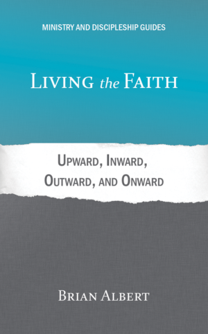 Living the Faith: Upward, Inward, Outward, and Onward