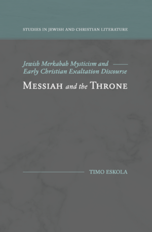 Messiah and the Throne: Jewish Merkabah Mysticism and Early Christian Exaltation Discourse