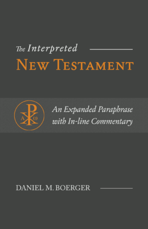 The Interpreted New Testament: An Expanded Paraphrase with In-line Commentary