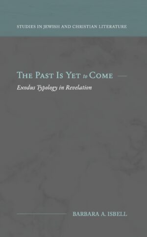 The Past Is Yet to Come: Exodus Typology in Revelation